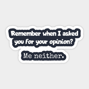 Remember when I asked for your opinion? Sticker